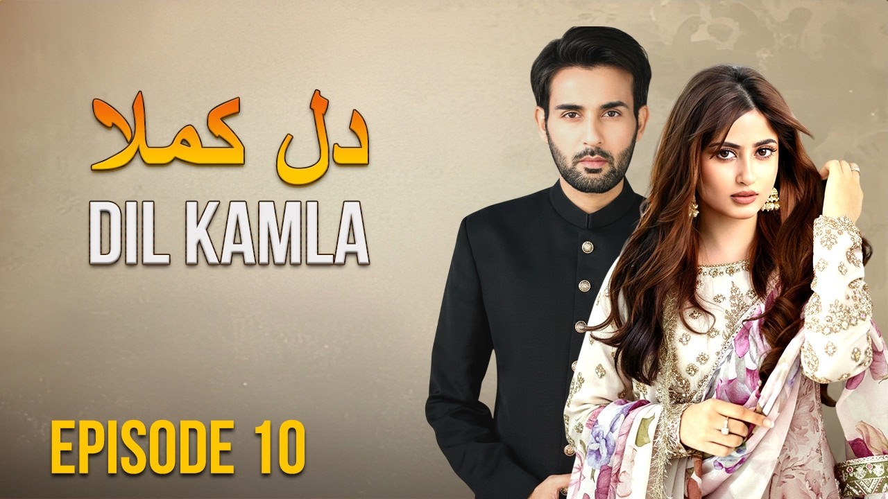 Dil Kamla - Episode 10 | Faisal Rehman, Sajal Ali, Affan Waheed | Latest Pakistani Drama