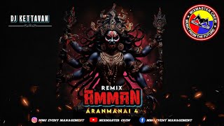 Dj Kettavan - Amman Remix | Aranmanai 4 | MiXMaster Crew | Exclusive Mix
