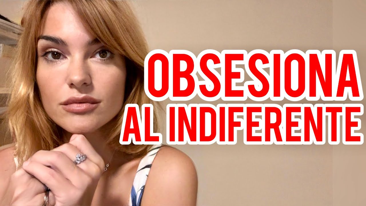 LA ESTRATEGIA QUE CREA OBSESION AL INDIFERENTE