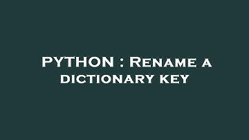 PYTHON : Rename a dictionary key
