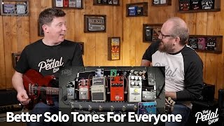 That Pedal Show – Better Solo Tones For Everyone