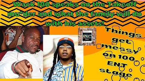Wack 100 speaks on the Takeoff mu*der and what the family will do with his assets!
