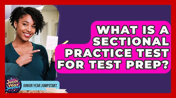 What Is A Sectional Practice Test For Test Prep? - Junior Year Jumpstart