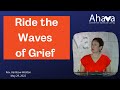 Ride the waves of grief and sadness  rev rainbow weldon  ahava csl spiritual center
