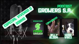 Growers S A especial - Vivendo o Sonho -  JellyBloom e GoodVibez