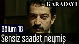 Karadayı 18.Bölüm| Yaşar Güvenir - Sensiz Saadet Neymiş