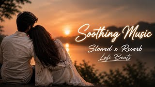 Soothing Music | Mind Relaxing 🥰 | Study, Sleep And Chill | #lofimusic  #trendingsong 