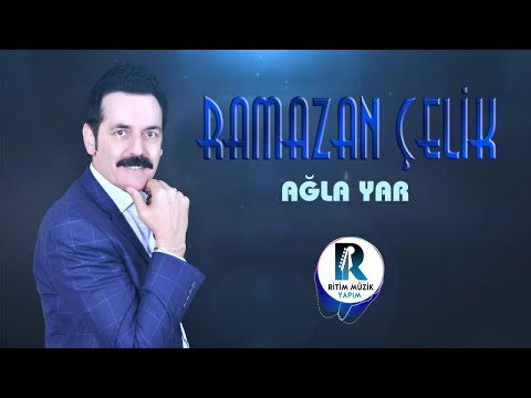 RAMAZAN ÇELİK - AĞLA YAR - (Official Audıo)