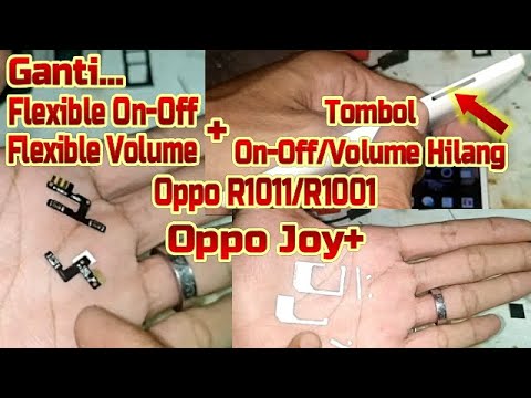 Cara Ganti Tombol Dan Flexible On Off+Volume Oppo R1011 Oppo Joy+