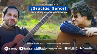 Video thumbnail of "César Hidalgo ft Martín Valverde - ¡Gracias, Señor! - Música Católica"