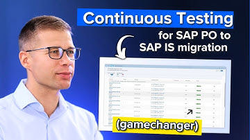 SAP PO to Integration Suite Migration - Why and how to use Continuous Testing in this project?
