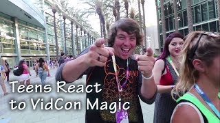 TEENS REACT TO VIDCON MAGIC