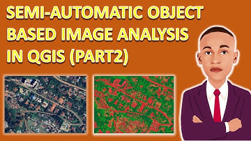 Semi-Automatic Object Based Image Analysis in QGIS || Part 2