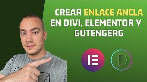 ✅Como crear ENLACES ANCLA en DIVI, ELEMENTOR Y GUTENBERG 2022