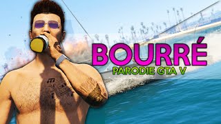 ♫ Bourré ♫  Parodie (Grand Theft Auto V)