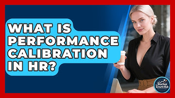 What Is Performance Calibration In HR? - The Startup Growth Hub