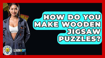 How Do You Make Wooden Jigsaw Puzzles? - LearnToDIY360.com