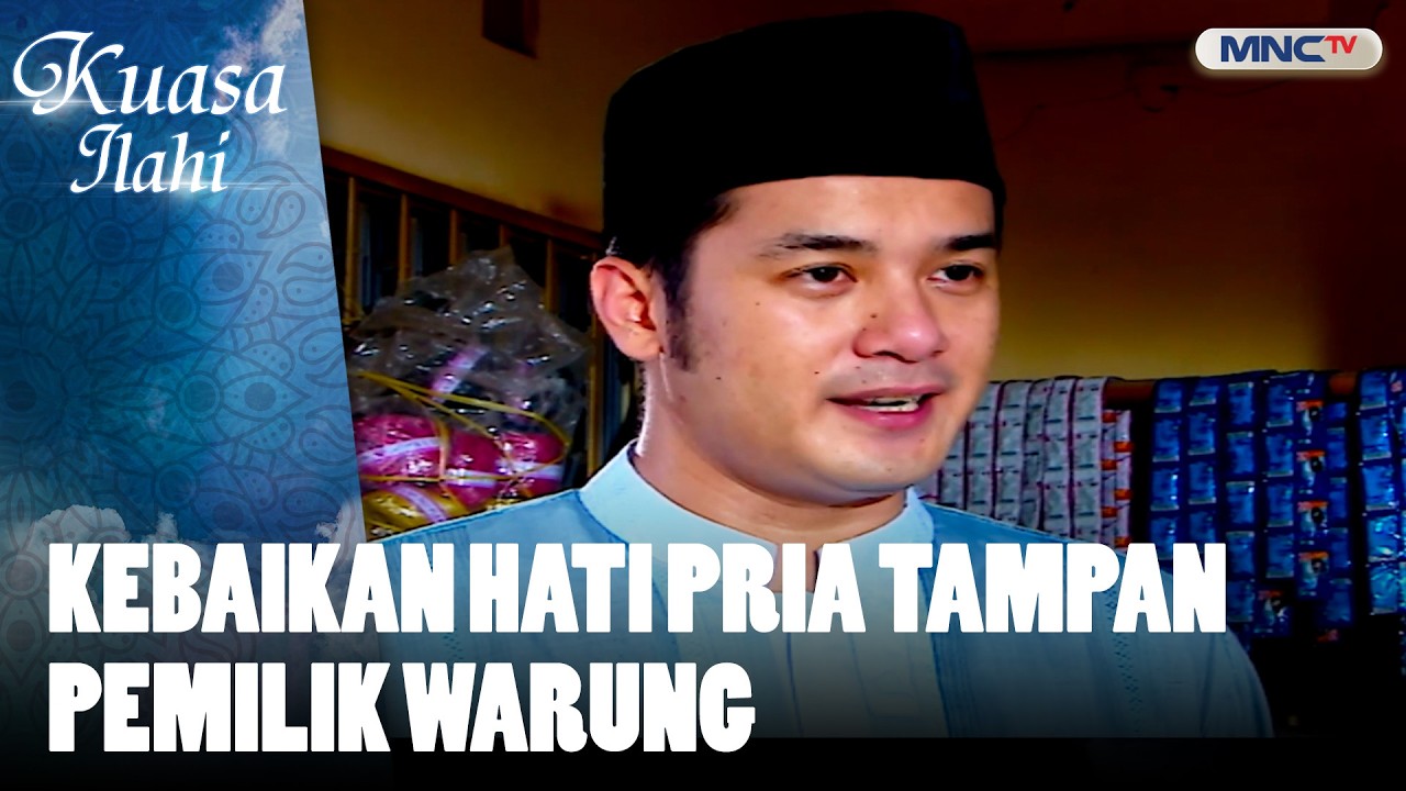 Kebaikan Hati Pria Tampan Pemilik Warung | FTV KUASA ILAHI
