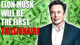 This Is How Elon Musk Will Become World’s First Trillionaire