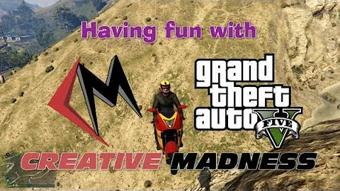 GTAV Fun - CM - Having Fun with Creative Madness