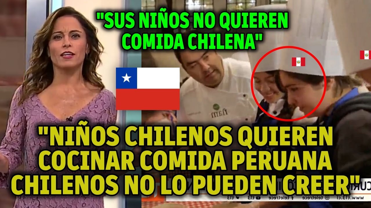 PERIODISTAS CHILENOS ESTALLAN PORQUE SUS NIÑOS QUIEREN APRENDER A COCINAR COMIDA PERUANA
