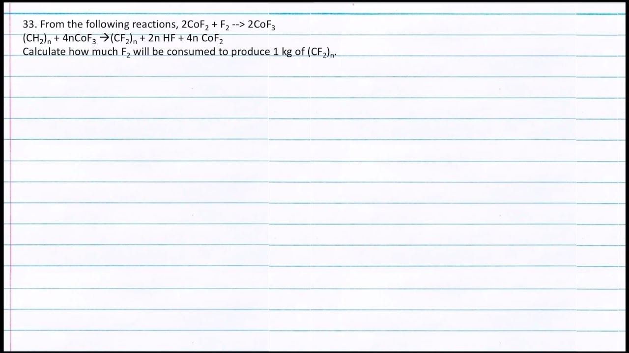 Q33. From the following reactions, 2CoF2 + F2 -- 2CoF3 (CH2)n + 4nCoF3 (CF2)n + 2n HF + 4n CoF2