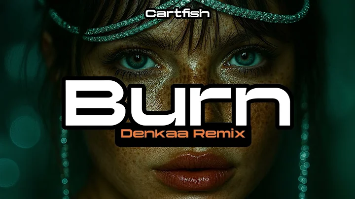Cartfish - Burn | Denkaa Remix
