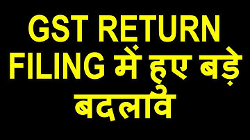 MAJOR CHANGES IN GST RETURN FILING DONE|GSTR3B AND GSTR1 FILING CHANGES