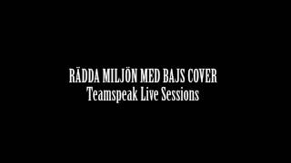 Miniatura de vídeo de "Rädda Miljön Med Bajs cover - Teamspeak Live Sessions"