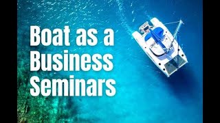 Boat as a Business Seminar  How to Turn Your Yacht Into a Business