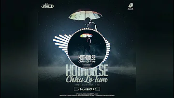 Hothon Se Chhu Lo Tum (The Unwind Mix) DJ JaVed Remix