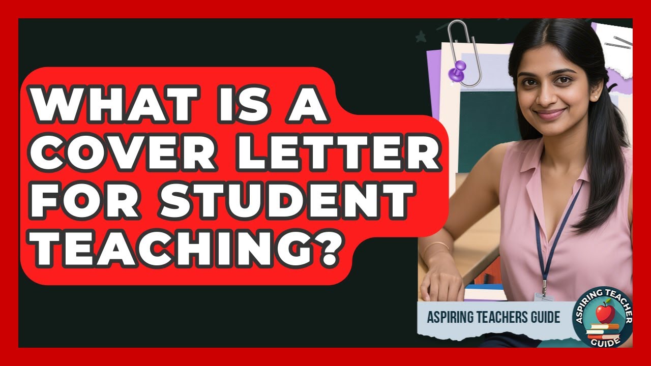 What Is A Cover Letter For Student Teaching? - Aspiring Teacher Guide