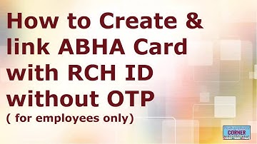 How to Create and Link ABHA card with RCH ID without OTP