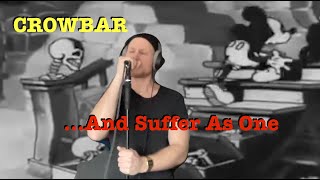 Crowbar - ...And Suffer As One - Vocal Cover