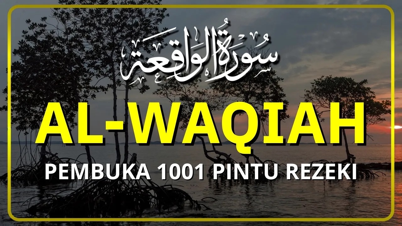 Surat Al WAQIAH 7x, Penenang Hati & Pembuka Pintu Rezeki, Rezeki datang dari berbagai arah