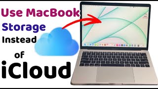 How to Use MacBook Storage instead of iCloud | Saving Documents on Hard Drive not iCloud on MacBook