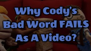 Why Cody's Bad Word FAILS As An SML Video?