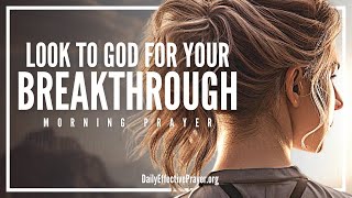 Call On God For Your Miracle | A Blessed Daily Effective Morning Prayer For Breakthrough