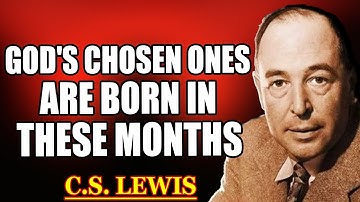 CHOSEN ONES! WHAT YOUR BIRTH MONTH REVEALS IN THE BIBLE ABOUT YOUR DIVINE MISSION | C.S. Lewis 2025