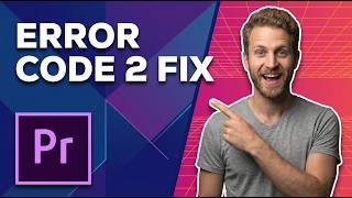 Premiere Pro Error Code 2 (Easy Fix Guide)
