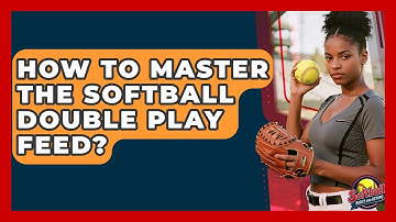 How To Master The Softball Double Play Feed? - Softball Basics and Beyond