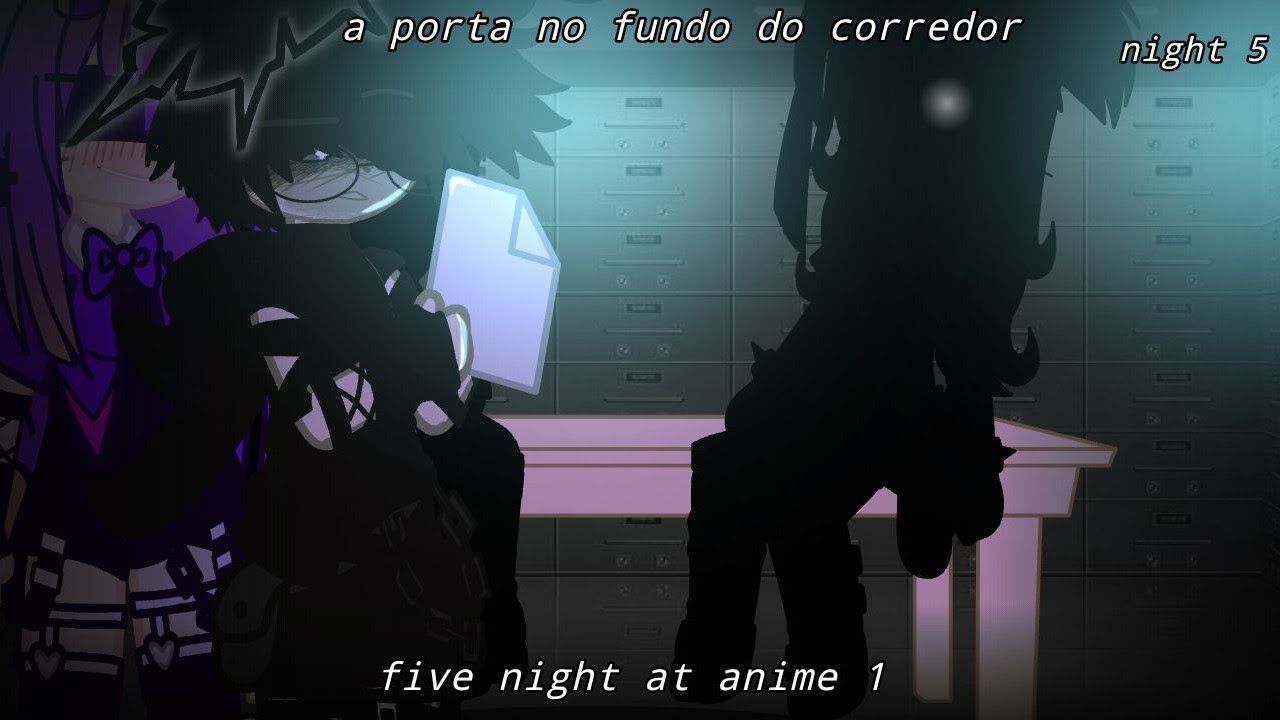 Five night at anime 1///a porta no fundo do corredor///gacha nebula//night 5//GX~//(fnia) (🇧🇷🇺🇸)