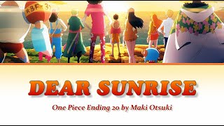 [One Piece] FULL Ending 20 'Dear Sunrise' by Maki Otsuki Egghead Arc | Lyrics (romaji-english-kanji)