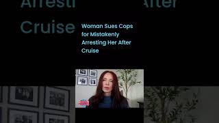 Woman Sues Cops for Mistakenly Arresting Her After Cruise #lioneyenews #news #NewsUpdate
