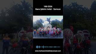 188-2026 Bana Şehrini Anlat - Samsun