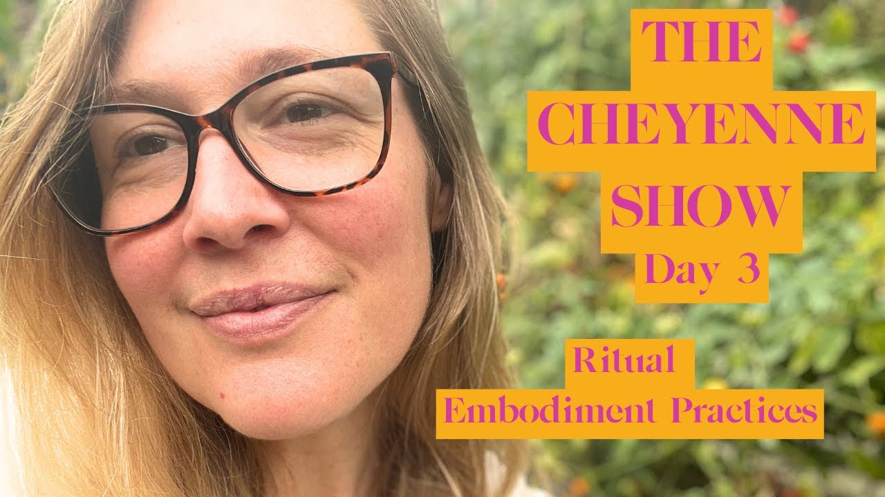 THE CHEYENNE SHOW—DAY 3 Astrological Ritual Practices For Soul Embodiment & Ecstatic Living!