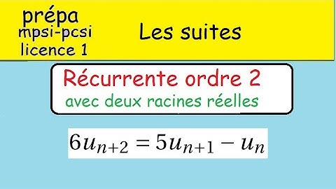 Suites récurrentes linéaires ordre - Cas avec deux racines réelles -équation caractéristique