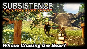 Whose Chasing the Bear? | Subsistence CO-OP Multiplayer Gameplay | EP 45