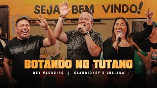 Bar Do Rey Vaqueiro - Botando No Tutano - Claudioney & Juliana