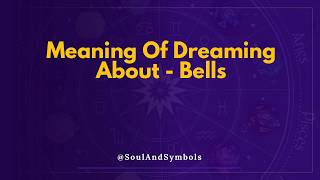 Meaning Of Dreaming About Bells ✨